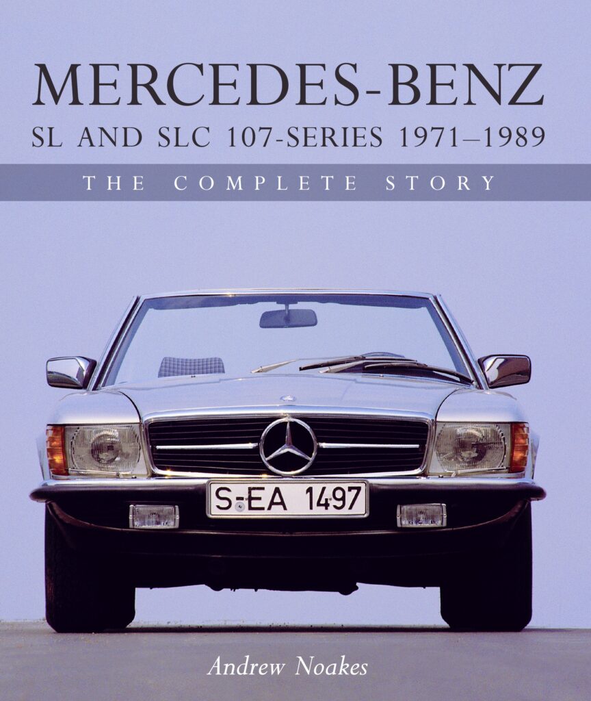 Mercedes-Benz SL and SLC 107 Series 1971-1989 - The Complete Story