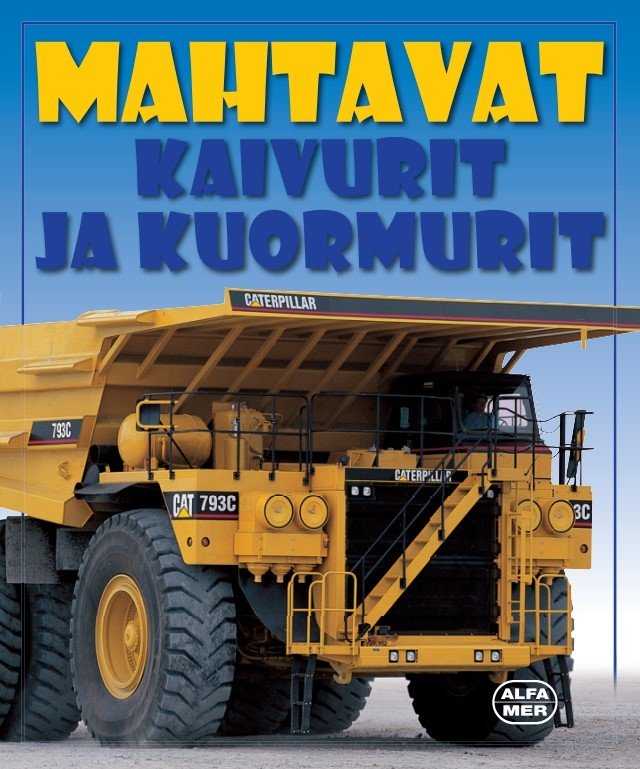 Mahtavat kaivurit ja kuormurit