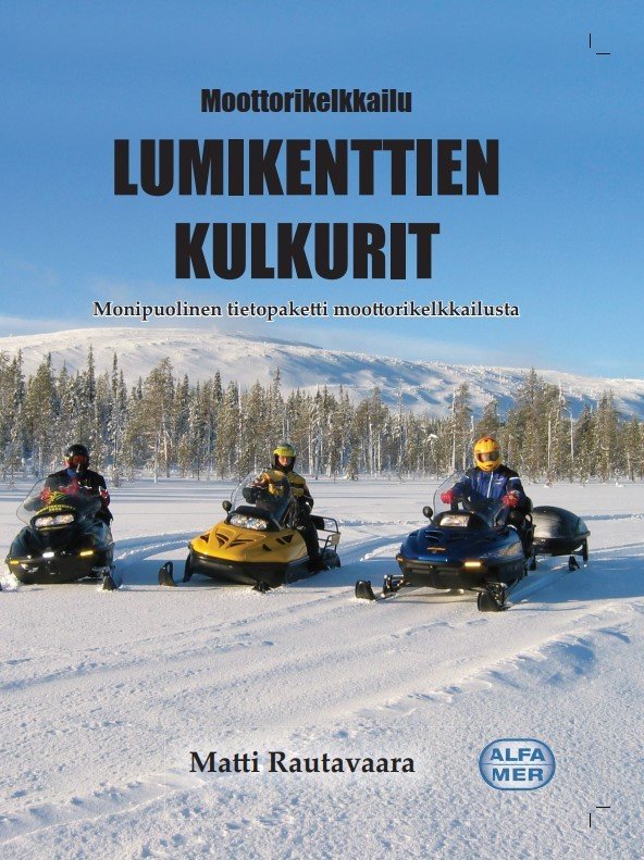 Moottorikelkkailu - Lumikenttien kulkurit